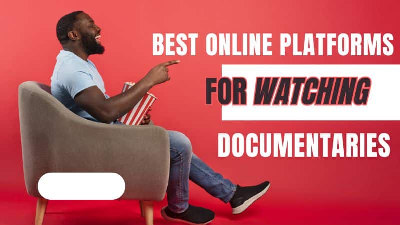 Best Online Platforms for Watching Documentaries.