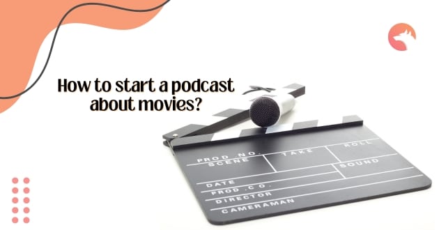 How to start a podcast about movies